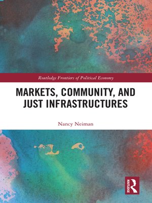 cover image of Markets, Community and Just Infrastructures